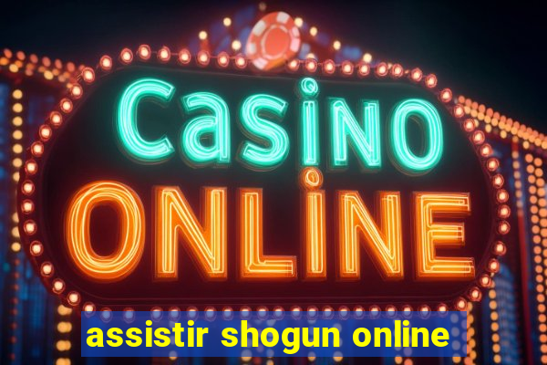 assistir shogun online